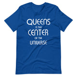 Queens is the Center of the Universe Tee