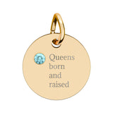 Queens born and raised Birthstone Circle Charm