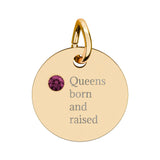 Queens born and raised Birthstone Circle Charm