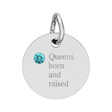 Queens born and raised Birthstone Circle Charm