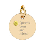 Queens born and raised Birthstone Circle Charm