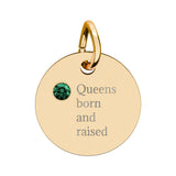 Queens born and raised Birthstone Circle Charm