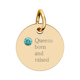 Queens born and raised Birthstone Circle Charm