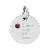 Queens born and raised Birthstone Circle Charm