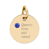 Queens born and raised Birthstone Circle Charm