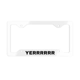 YERRRRR Metal License Plate Frame