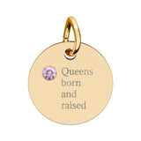 Queens born and raised Birthstone Circle Charm