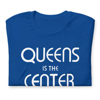 Queens is the Center of the Universe Tee