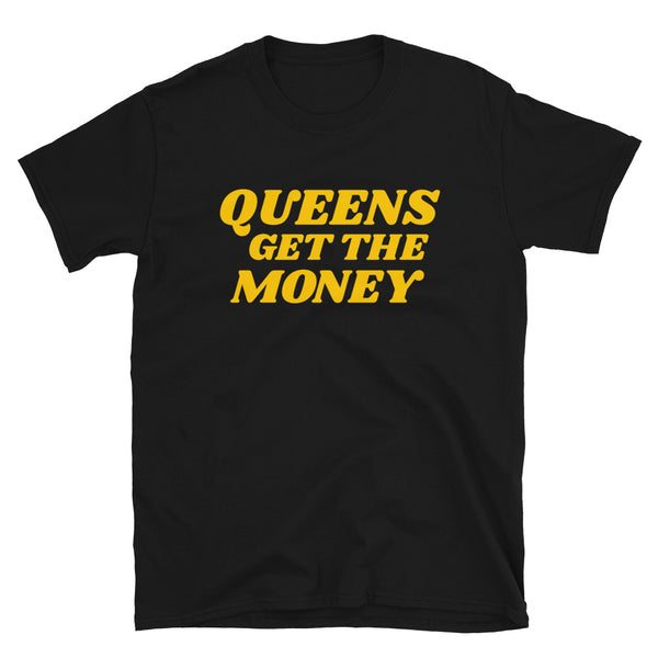 Queens Get the Money Tee