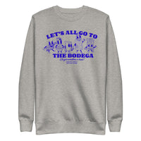 "Let's All Go to the Bodega" Premium Crewneck Sweatshirt (Blue design)